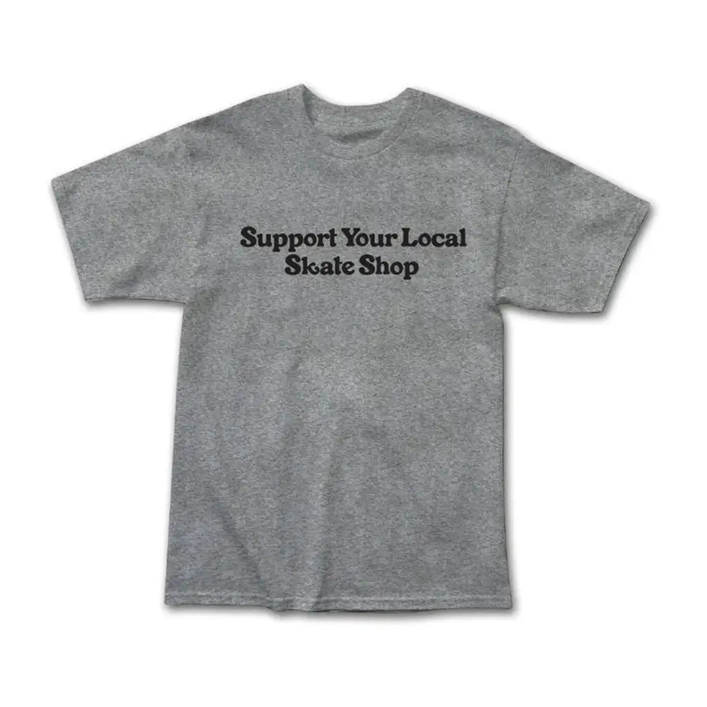  Support Your Local Skateshop T-Shirt